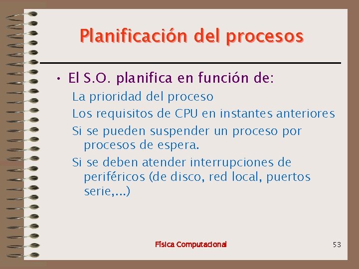 Planificación del procesos • El S. O. planifica en función de: La prioridad del
