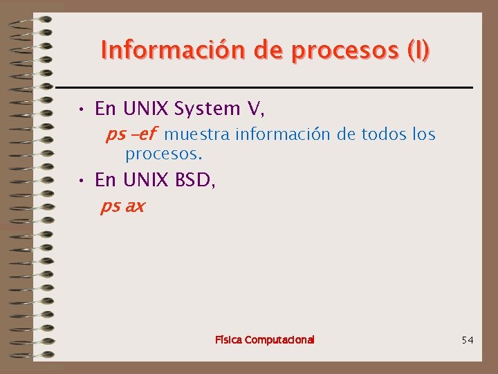 Información de procesos (I) • En UNIX System V, ps –ef muestra información de