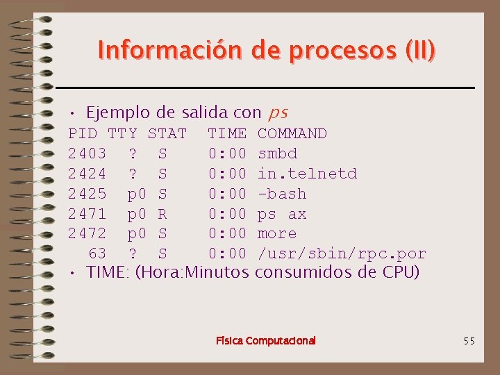 Información de procesos (II) • Ejemplo de salida con ps PID TTY STAT TIME