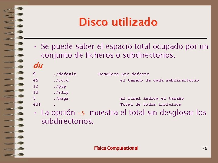 Disco utilizado • Se puede saber el espacio total ocupado por un conjunto de