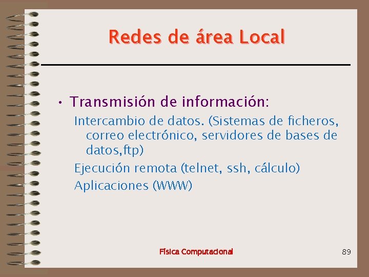 Redes de área Local • Transmisión de información: Intercambio de datos. (Sistemas de ficheros,