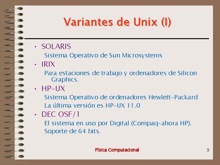 Variantes de Unix (I) • SOLARIS Sistema Operativo de Sun Microsystems • IRIX Para