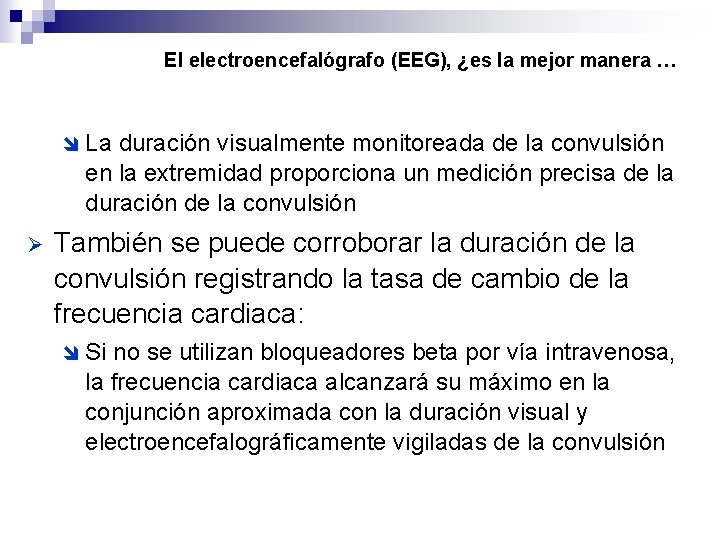 El electroencefalógrafo (EEG), ¿es la mejor manera … î La duración visualmente monitoreada de