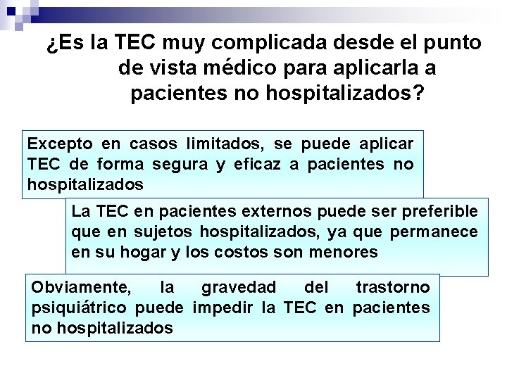 ¿Es la TEC muy complicada desde el punto de vista médico para aplicarla a