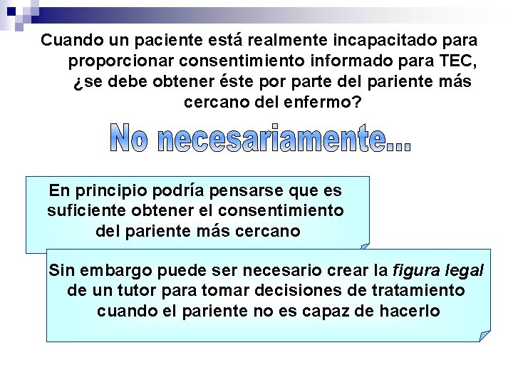 Cuando un paciente está realmente incapacitado para proporcionar consentimiento informado para TEC, ¿se debe