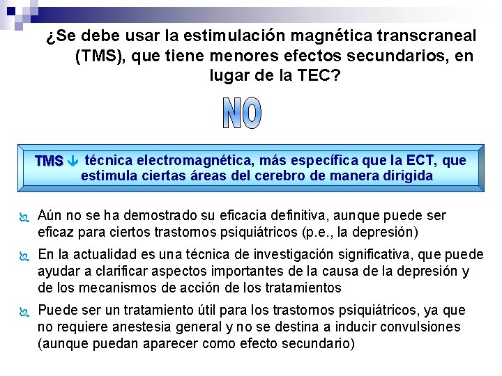 ¿Se debe usar la estimulación magnética transcraneal (TMS), que tiene menores efectos secundarios, en
