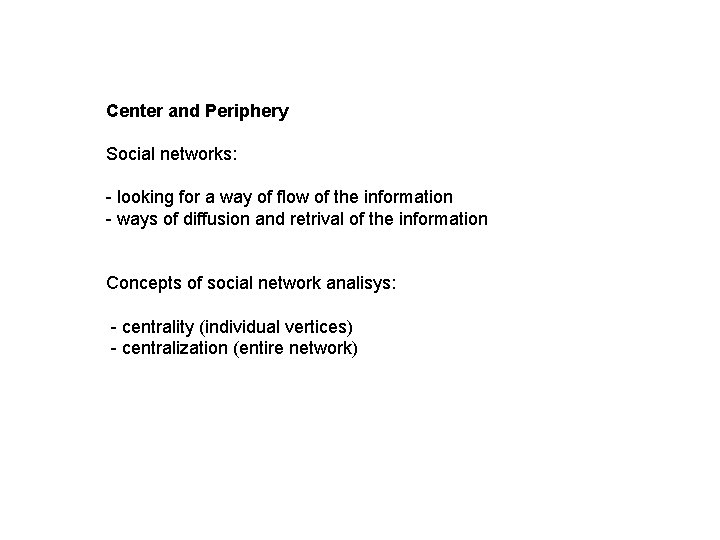 Center and Periphery Social networks: - looking for a way of flow of the