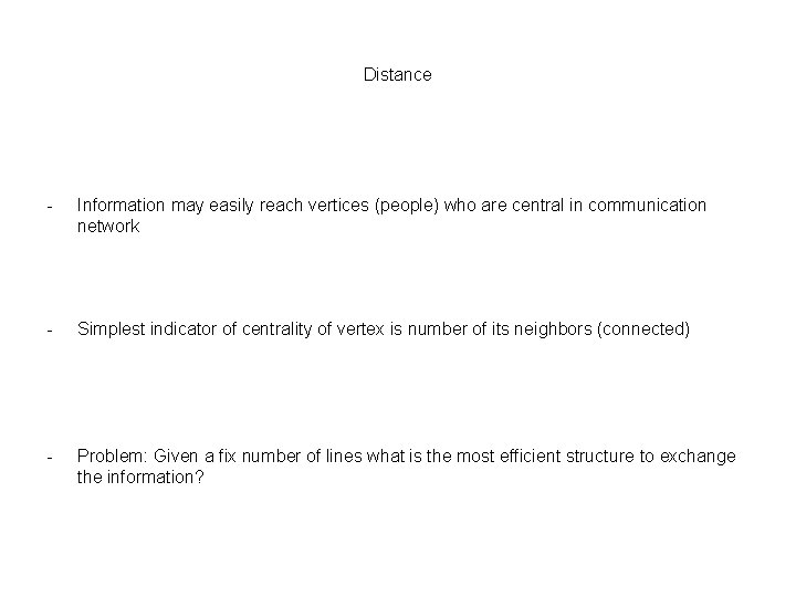 Distance - Information may easily reach vertices (people) who are central in communication network