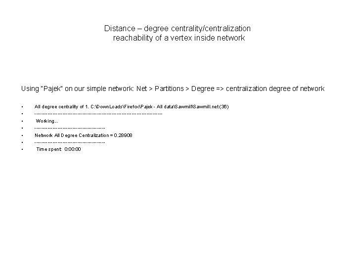 Distance – degree centrality/centralization reachability of a vertex inside network Using “Pajek” on our