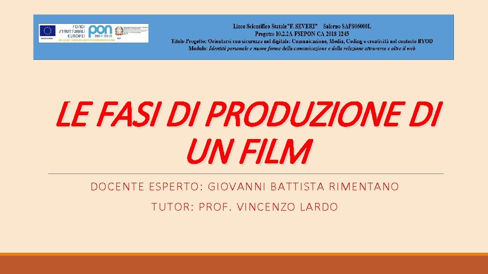 LE FASI DI PRODUZIONE DI UN FILM DOCENTE ESPERTO: GIOVANNI BATTISTA RIMENTANO TUTOR: PROF.