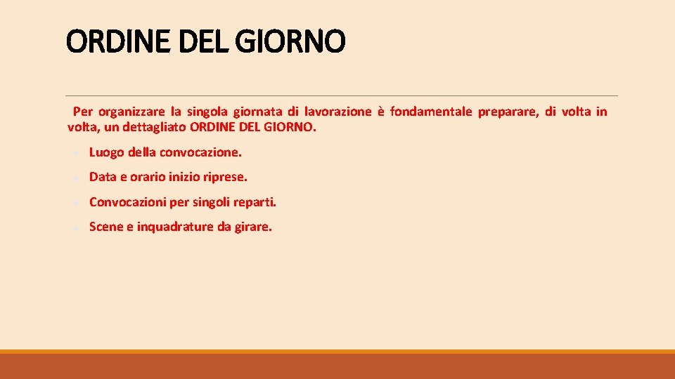 ORDINE DEL GIORNO Per organizzare la singola giornata di lavorazione è fondamentale preparare, di