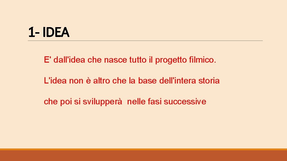 1 - IDEA E' dall'idea che nasce tutto il progetto filmico. L'idea non è