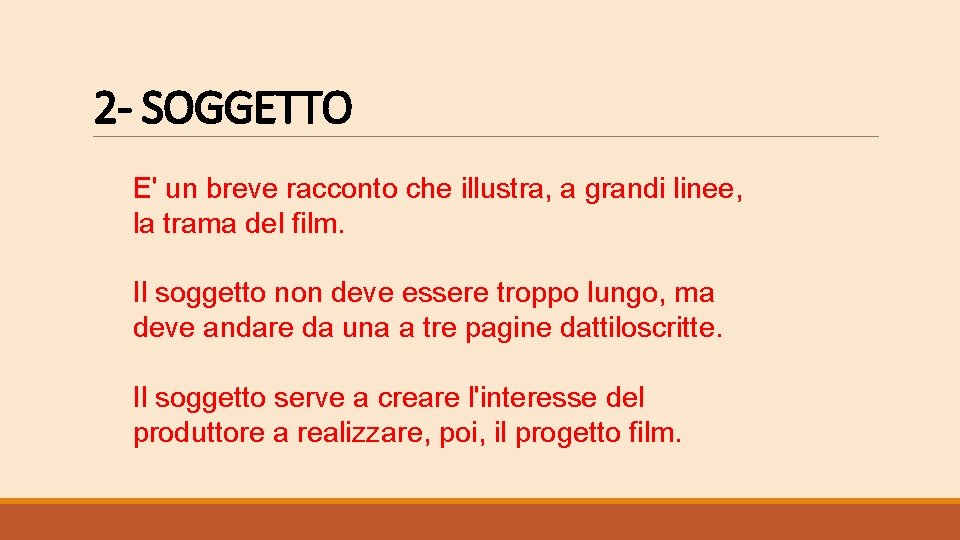 2 - SOGGETTO E' un breve racconto che illustra, a grandi linee, la trama