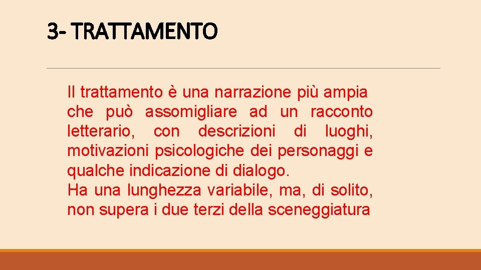 3 - TRATTAMENTO Il trattamento è una narrazione più ampia che può assomigliare ad