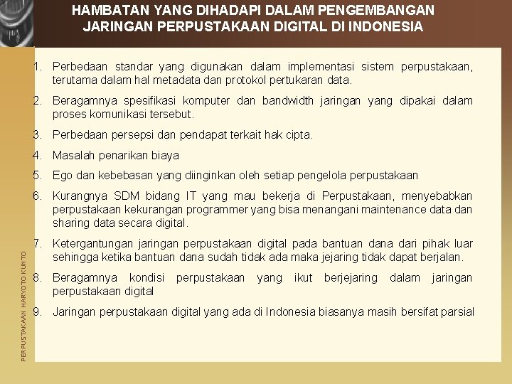 HAMBATAN YANG DIHADAPI DALAM PENGEMBANGAN JARINGAN PERPUSTAKAAN DIGITAL DI INDONESIA 1. Perbedaan standar yang