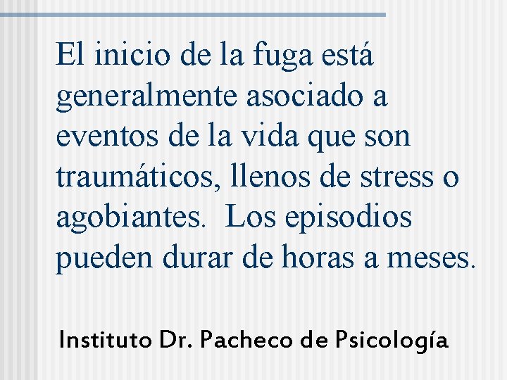 El inicio de la fuga está generalmente asociado a eventos de la vida que