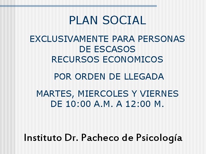 PLAN SOCIAL EXCLUSIVAMENTE PARA PERSONAS DE ESCASOS RECURSOS ECONOMICOS POR ORDEN DE LLEGADA MARTES,