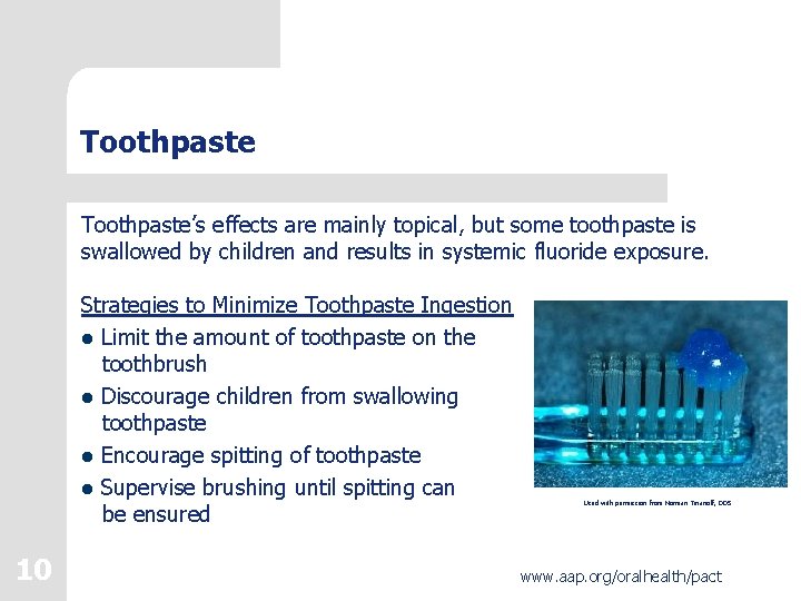 Toothpaste’s effects are mainly topical, but some toothpaste is swallowed by children and results Toothpaste’s effects are mainly topical, but some toothpaste is swallowed by children and results