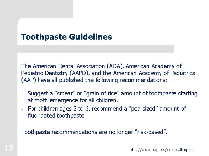 Toothpaste Guidelines The American Dental Association (ADA), American Academy of Pediatric Dentistry (AAPD), and Toothpaste Guidelines The American Dental Association (ADA), American Academy of Pediatric Dentistry (AAPD), and