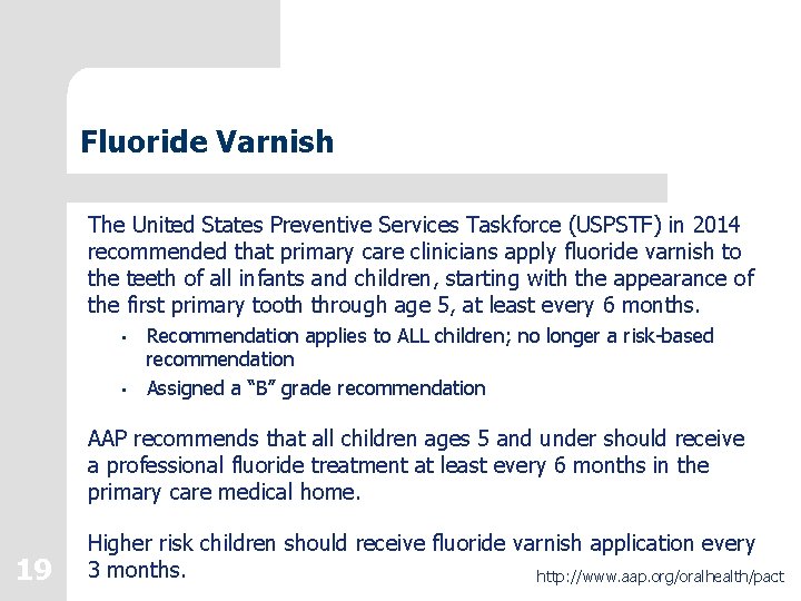 Fluoride Varnish The United States Preventive Services Taskforce (USPSTF) in 2014 recommended that primary Fluoride Varnish The United States Preventive Services Taskforce (USPSTF) in 2014 recommended that primary