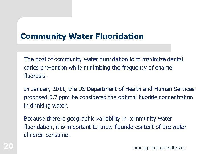 Community Water Fluoridation The goal of community water fluoridation is to maximize dental caries Community Water Fluoridation The goal of community water fluoridation is to maximize dental caries