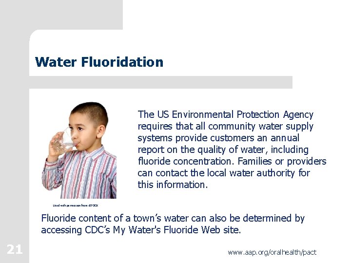 Water Fluoridation The US Environmental Protection Agency requires that all community water supply systems Water Fluoridation The US Environmental Protection Agency requires that all community water supply systems