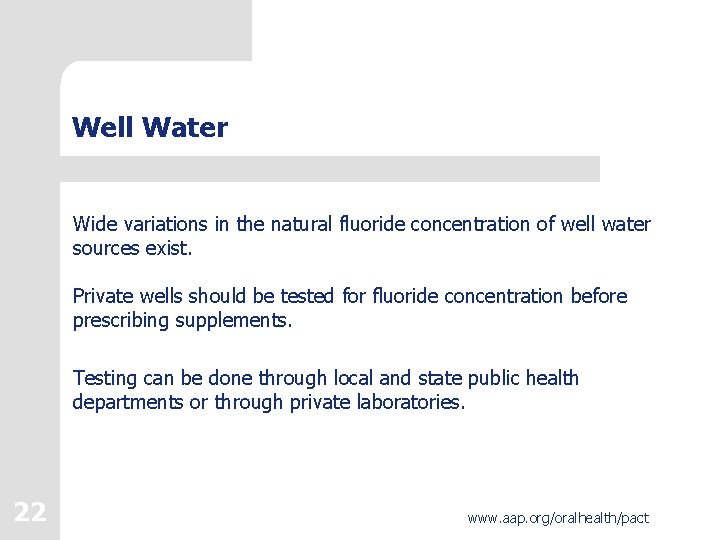 Well Water Wide variations in the natural fluoride concentration of well water sources exist. Well Water Wide variations in the natural fluoride concentration of well water sources exist.