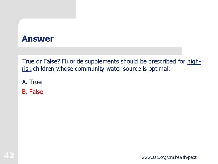 Answer True or False? Fluoride supplements should be prescribed for highrisk children whose community Answer True or False? Fluoride supplements should be prescribed for highrisk children whose community