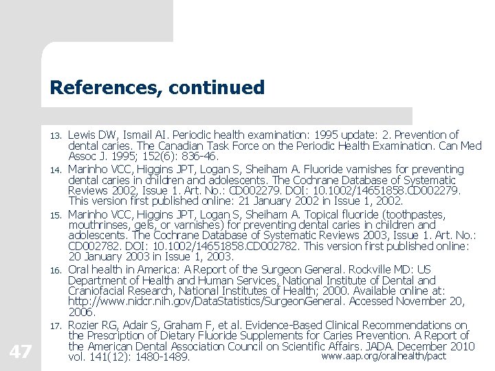References, continued 13. 14. 15. 16. 17. 47 Lewis DW, Ismail AI. Periodic health References, continued 13. 14. 15. 16. 17. 47 Lewis DW, Ismail AI. Periodic health