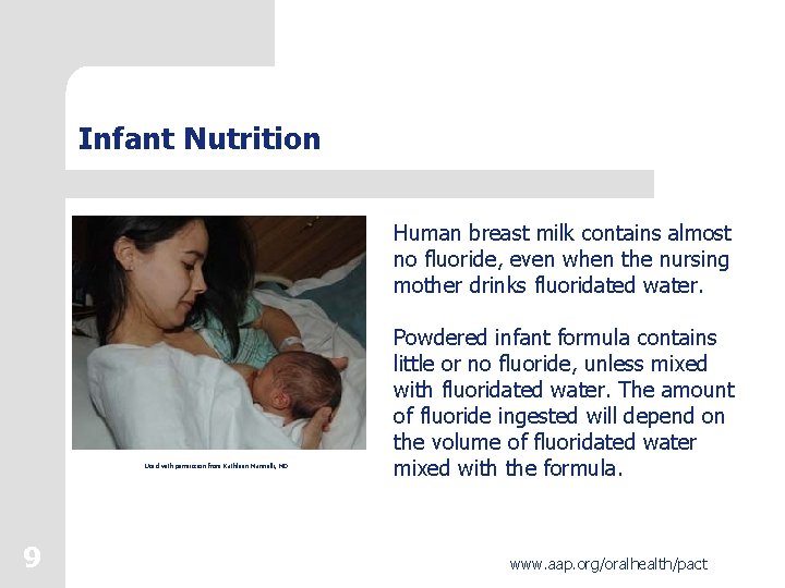 Infant Nutrition Human breast milk contains almost no fluoride, even when the nursing mother Infant Nutrition Human breast milk contains almost no fluoride, even when the nursing mother