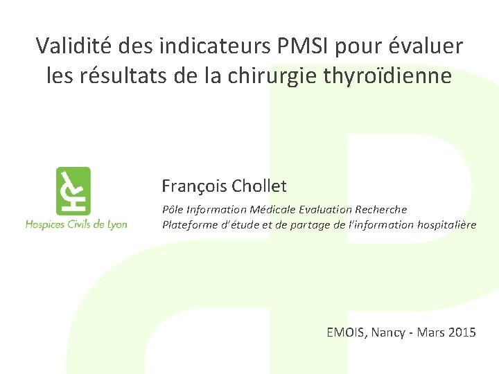 Validité des indicateurs PMSI pour évaluer les résultats de la chirurgie thyroïdienne François Chollet