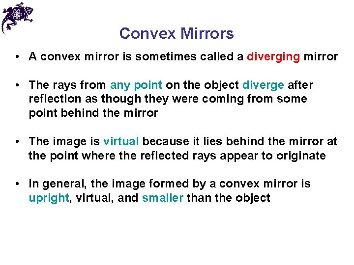 Convex Mirrors • A convex mirror is sometimes called a diverging mirror • The