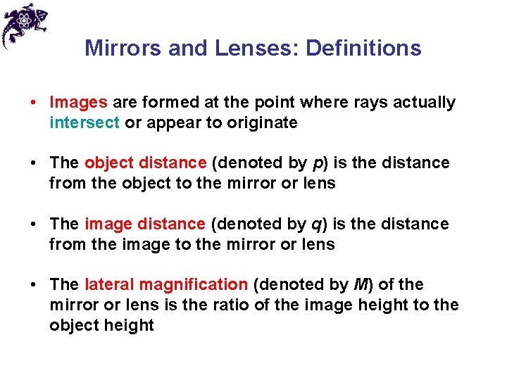 Mirrors and Lenses: Definitions • Images are formed at the point where rays actually