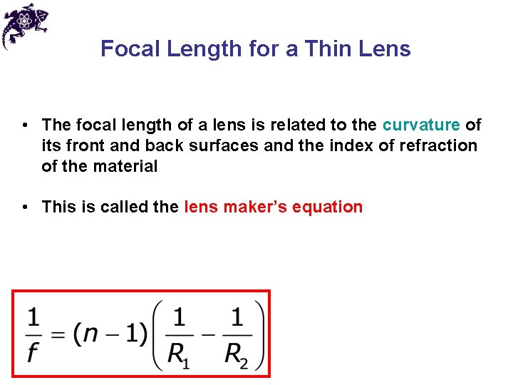 Focal Length for a Thin Lens • The focal length of a lens is