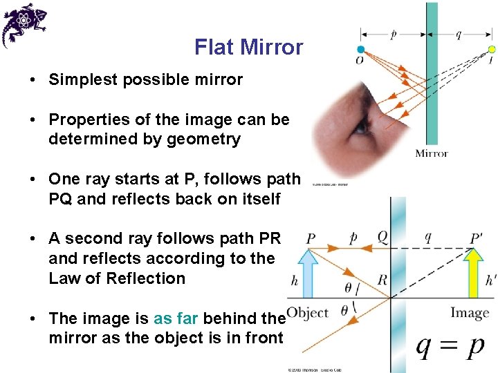 Flat Mirror • Simplest possible mirror • Properties of the image can be determined