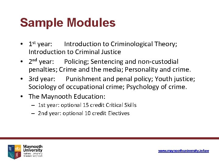 Sample Modules • 1 st year: Introduction to Criminological Theory; Introduction to Criminal Justice