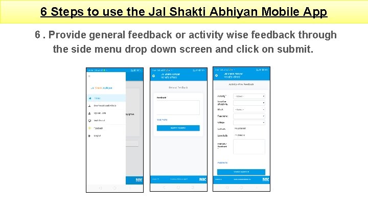 6 Steps to use the Jal Shakti Abhiyan Mobile App 6. Provide general feedback