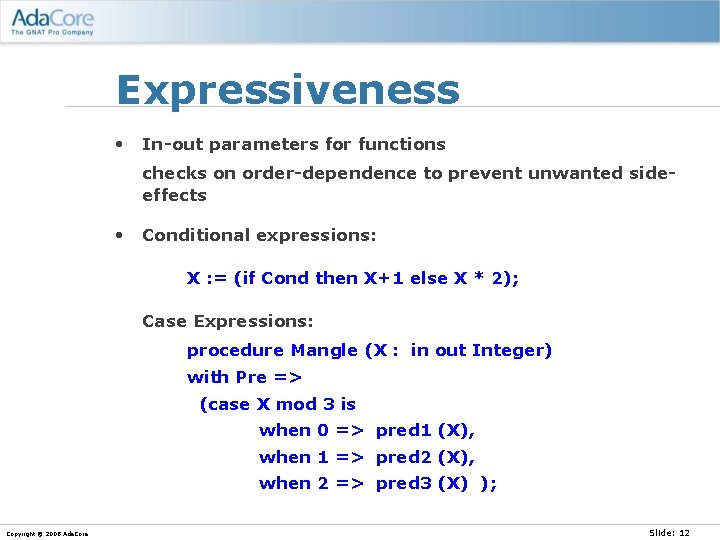 Expressiveness • In-out parameters for functions checks on order-dependence to prevent unwanted sideeffects •