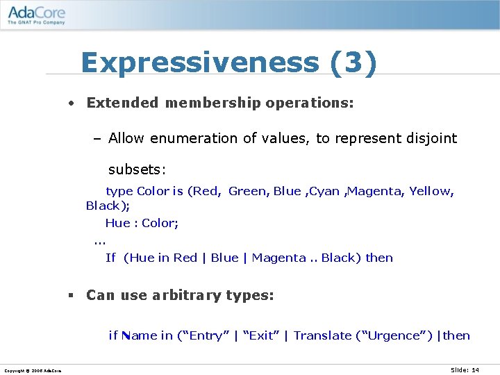 Expressiveness (3) • Extended membership operations: – Allow enumeration of values, to represent disjoint