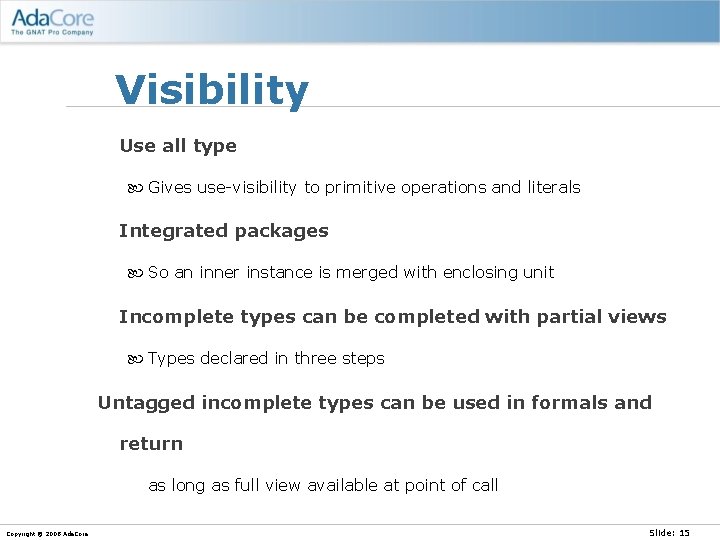 Visibility Use all type Gives use-visibility to primitive operations and literals Integrated packages So