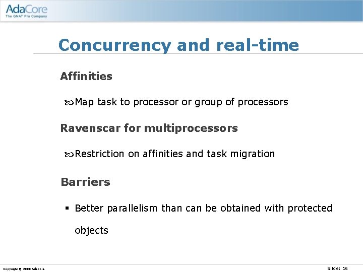 Concurrency and real-time Affinities Map task to processor or group of processors Ravenscar for