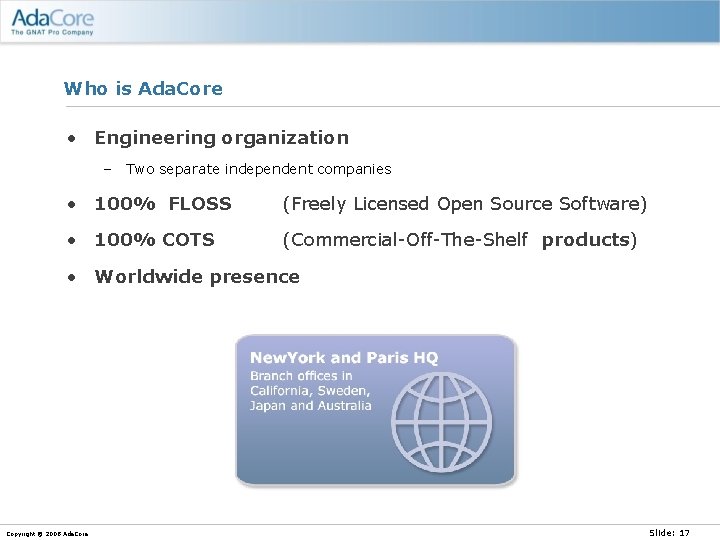 Who is Ada. Core • Engineering organization – Two separate independent companies • 100%