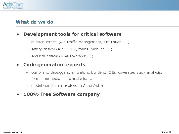 What do we do • Development tools for critical software – mission-critical (Air Traffic