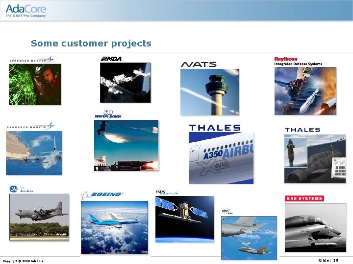 Some customer projects Copyright © 2008 Ada. Core Slide: 19 