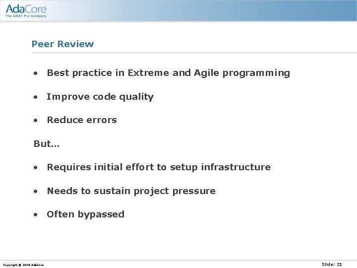 Peer Review • Best practice in Extreme and Agile programming • Improve code quality