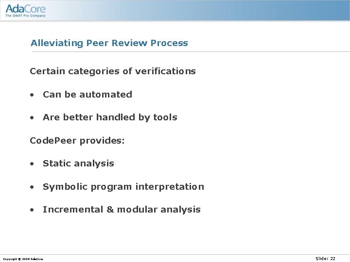 Alleviating Peer Review Process Certain categories of verifications • Can be automated • Are