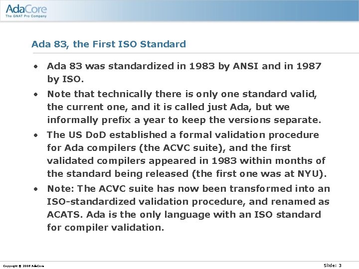 Ada 83, the First ISO Standard • Ada 83 was standardized in 1983 by