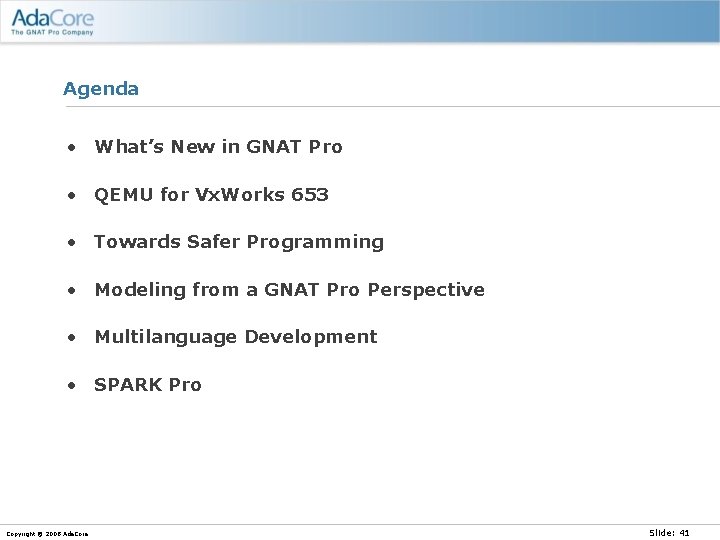Agenda • What’s New in GNAT Pro • QEMU for Vx. Works 653 •