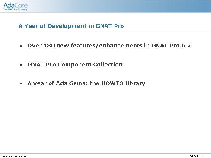 A Year of Development in GNAT Pro • Over 130 new features/enhancements in GNAT