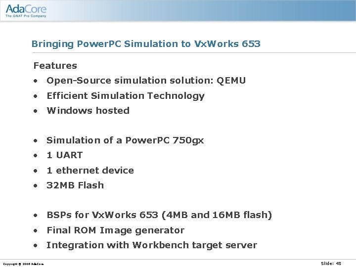 Bringing Power. PC Simulation to Vx. Works 653 Features • Open-Source simulation solution: QEMU